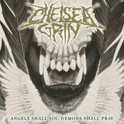 Chelsea Grin : Angels Shall Sin, Demons Shall Pray